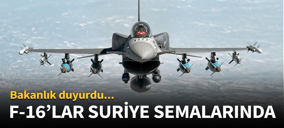 Türk F-16'ları Suriye semalarında!