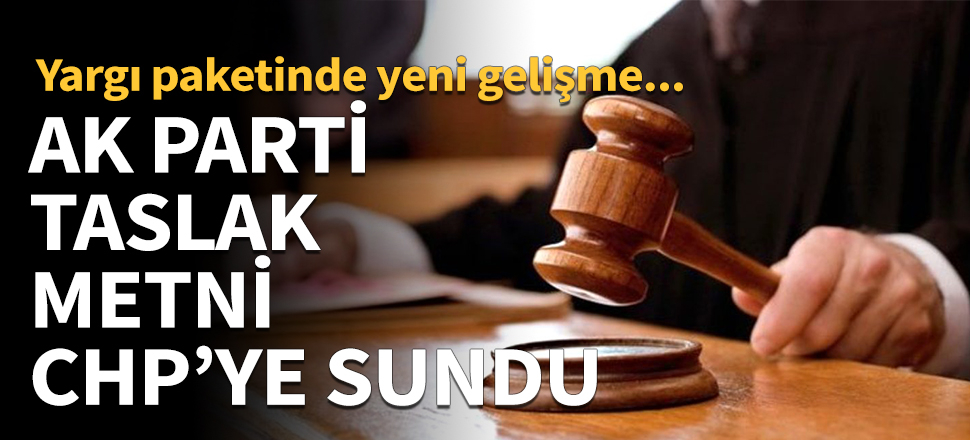 AK Parti taslak metni CHP'ye sundu!