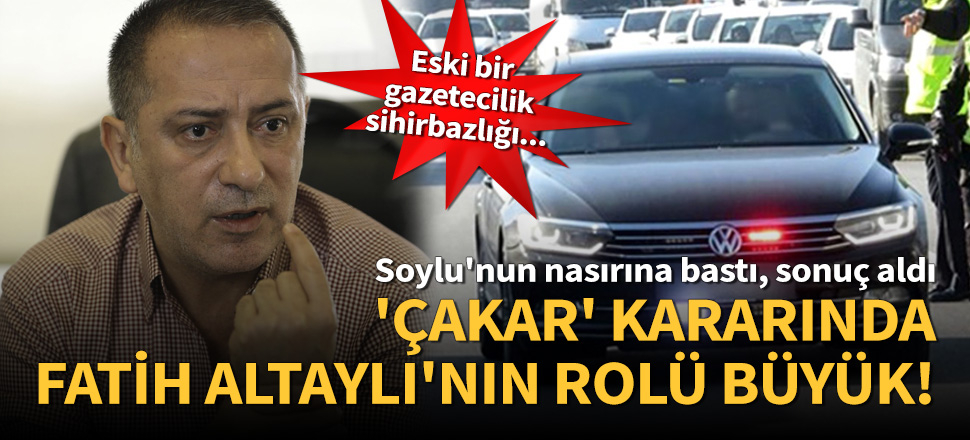 "Çakar" yasasında Fatih Altaylı'nın rolü büyük!