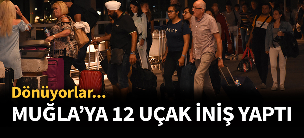 İngiltere Muğla'daki turistler için 12 uçak gönderdi!