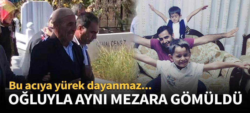 Oğluyla aynı mezara gömüldü!