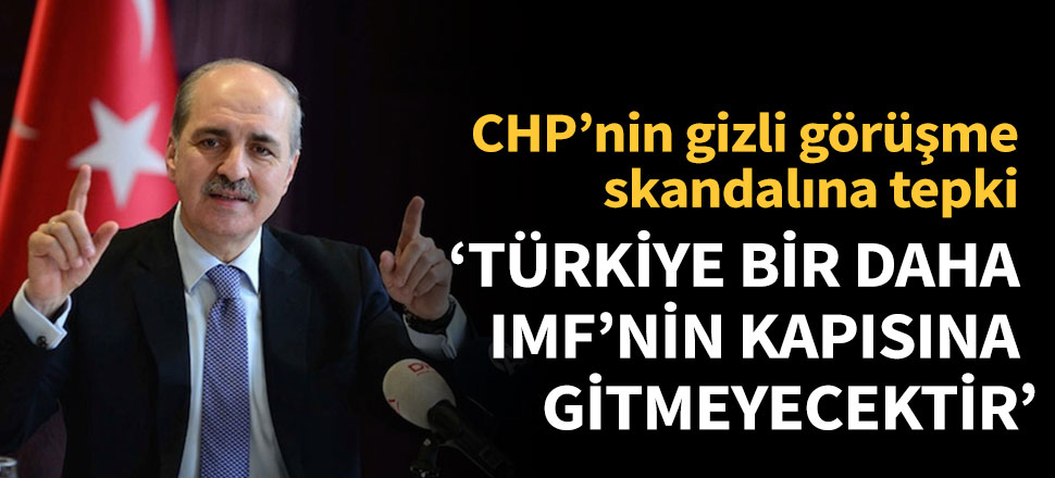 Numan Kurtulmuş: Türkiye bir daha IMF'nin kapısına gitmeyecektir