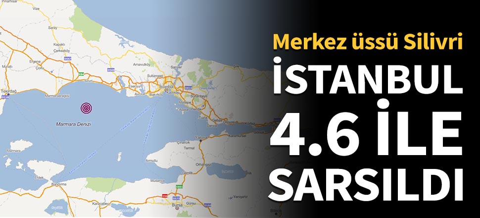 İstanbul 4,6 ile sarsıldı!