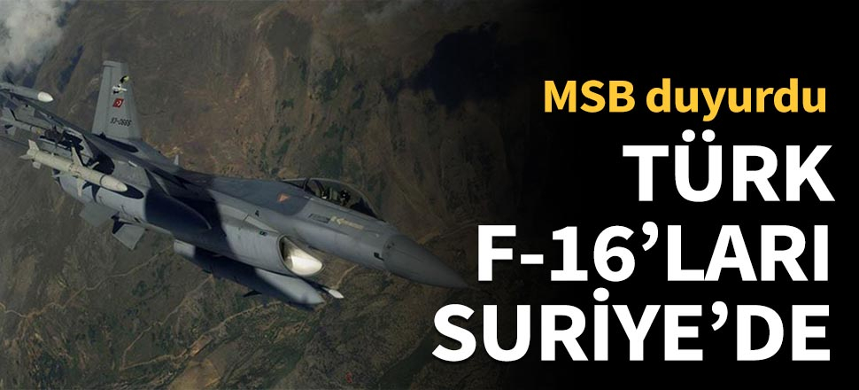 F-16'lar Suriye hava sahasında!