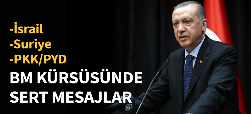 Erdoğan'dan BM kürsüsünde sert mesajlar...