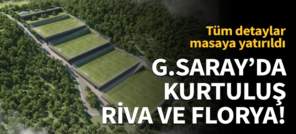 Galatasaray'da kurtuluş Riva ve Florya!