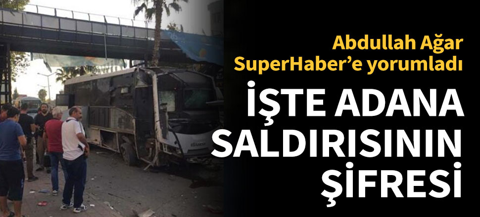 İşte Adana saldırısının şifresi