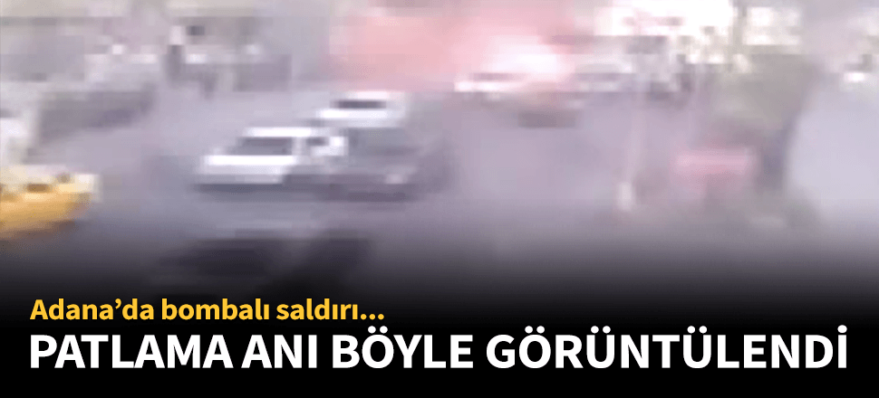 Bombanın patladığı an böyle görüntülendi!