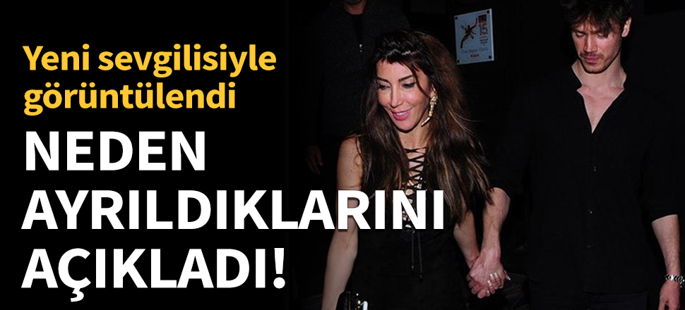 Hande Yener ile ayrılık sebeplerini açıkladı!