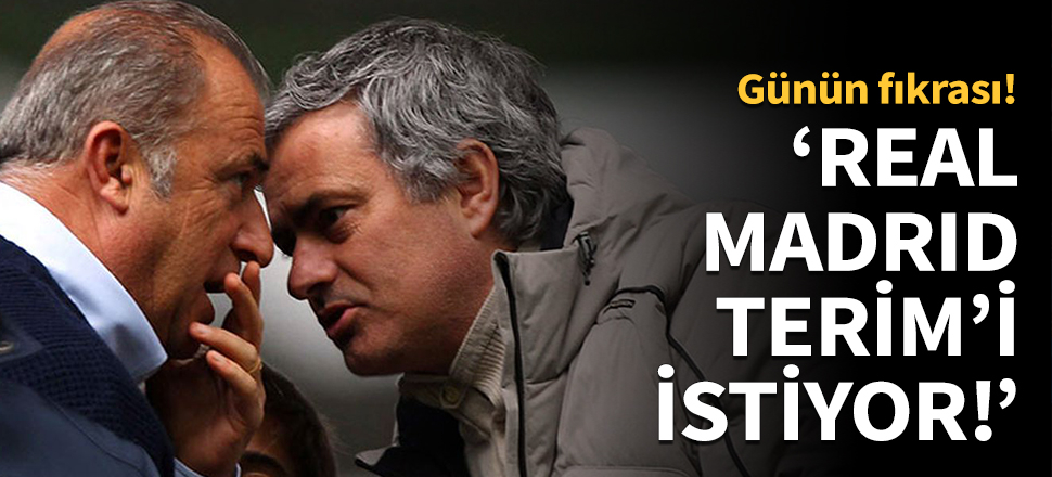 'Real Madrid, Fatih Terim'i istiyor!'