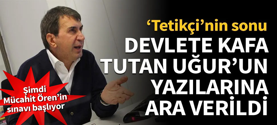 Devlete kafa tutan Fuat Uğur’un akıbeti belli oldu