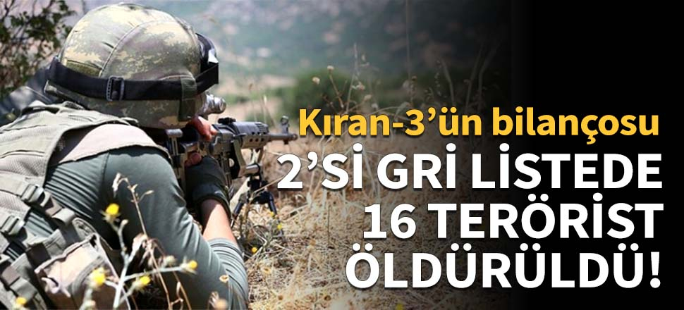 2'si gri listede 16 terörist öldürüldü!