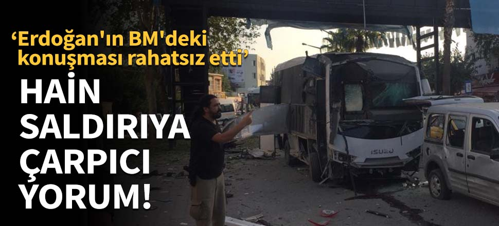 "Erdoğan'ın BM'deki konuşması rahatsız etti!"