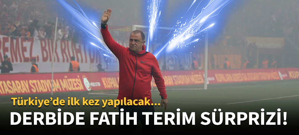 Derbide Fatih Terim sürprizi!