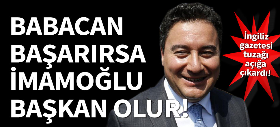 Babacan başarırsa İmamoğlu başkan olur!