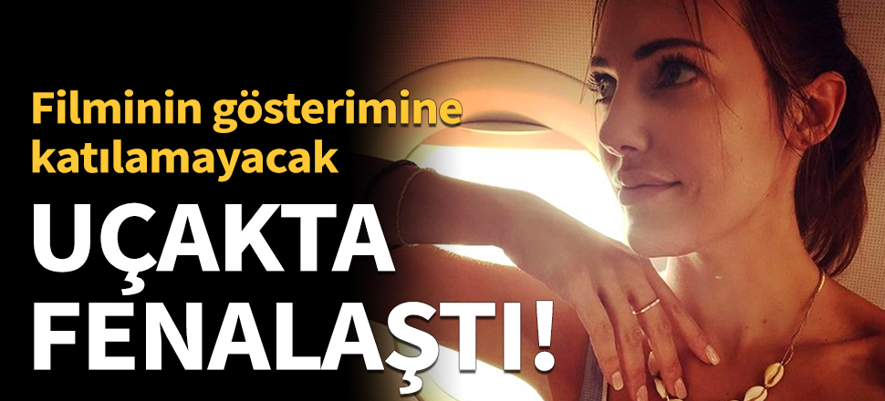 Meryem Uzerli uçakta fenalaştı!