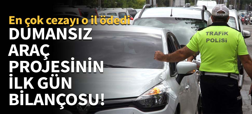Dumansız Araç projesinin ilk gün bilançosu!