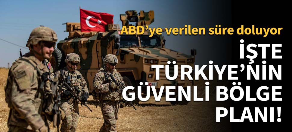 İşte Türkiye’nin güvenli bölge planı!