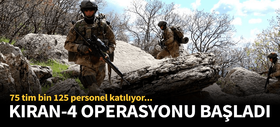 Kıran-4 operasyonu başlatıldı!