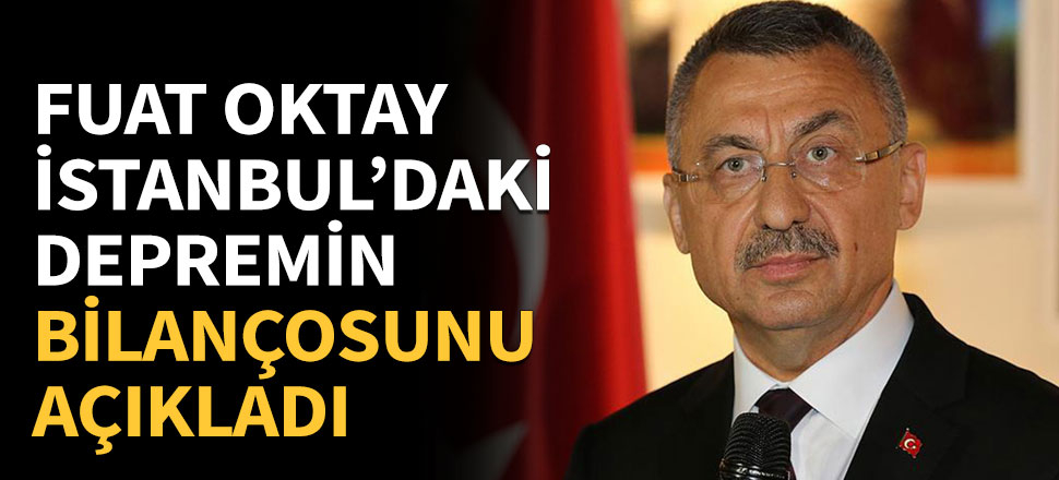 Fuat Oktay deprem bilançosunu açıkladı