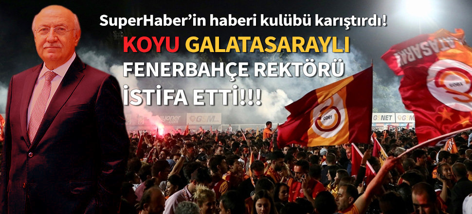 Fenerbahçe Üniversitesi rektörü Galatasaray üyeliğinden istifa etti!