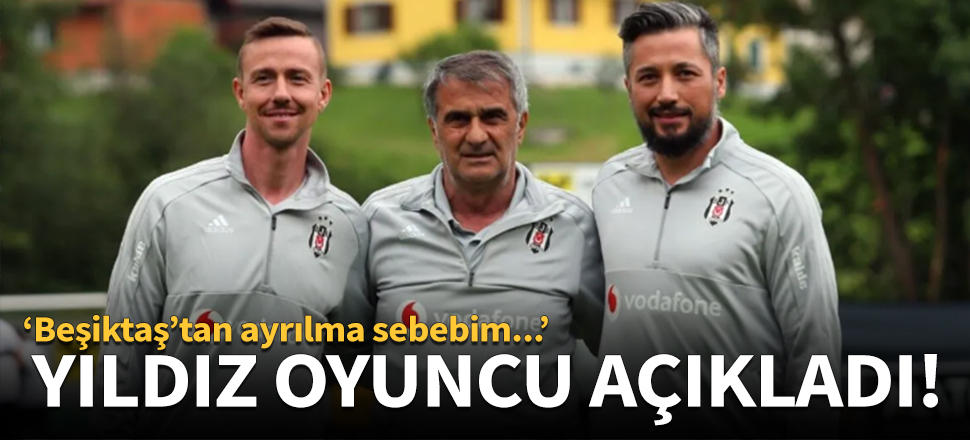 Yıldız oyuncu açıkladı!