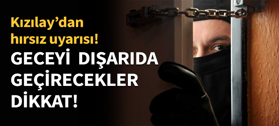 Geceyi dışarıda geçirecekler dikkat!