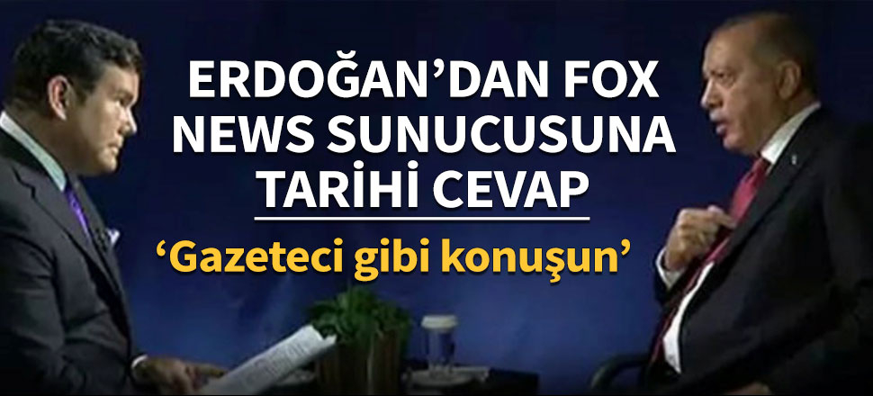 Erdoğan'dan FOX News sunucusuna tarihi cevap