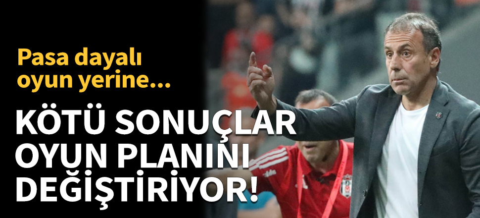 Kötü sonuçların ardından oyun planı değişiyor!