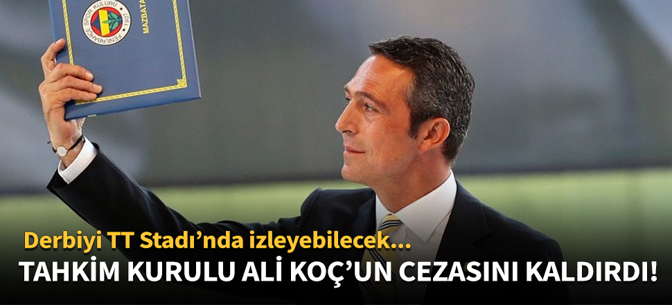 Tahkim Kurulu, Ali Koç'un cezasını kaldırdı!