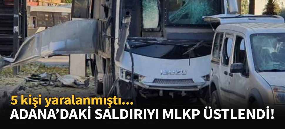 Adana'daki saldırıyı sürpriz örgüt üstlendi!