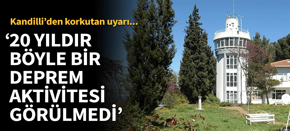 "20 yıldır böyle bir deprem aktivitesi yaşanmadı!"