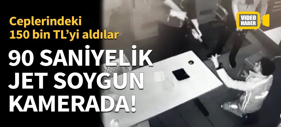 90 saniyelik jet soygun kamerada!