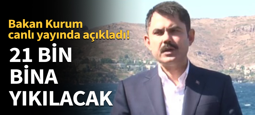 21 bin bina yıkılacak!