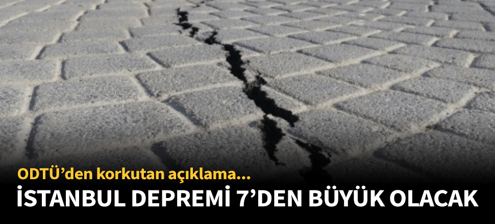 İstanbul'da deprem 7'den büyük olacak!