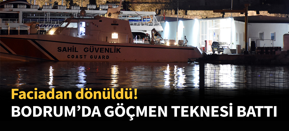 Bodrum'da göçmenleri taşıyan tekne battı!