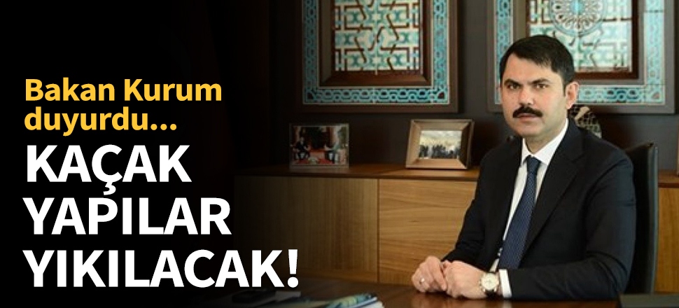Kaçak yapılar yıkılacak!