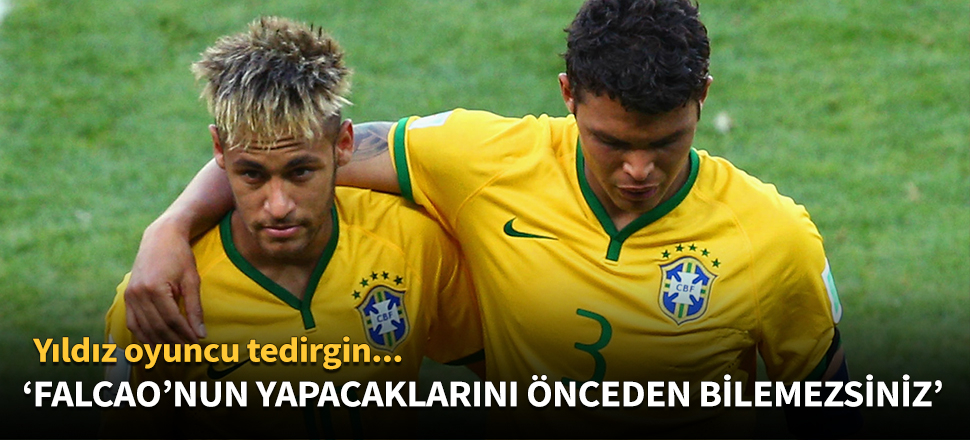 'Falcao'nun yapacaklarını önceden bilemezsiniz'