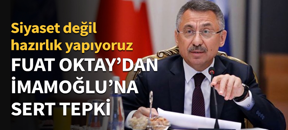 Fuat Oktay'dan İmamoğlu'na sert tepki...