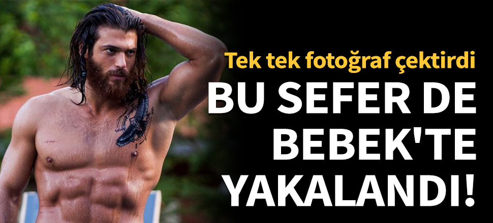 Bu sefer de Bebek'te yakalandı!