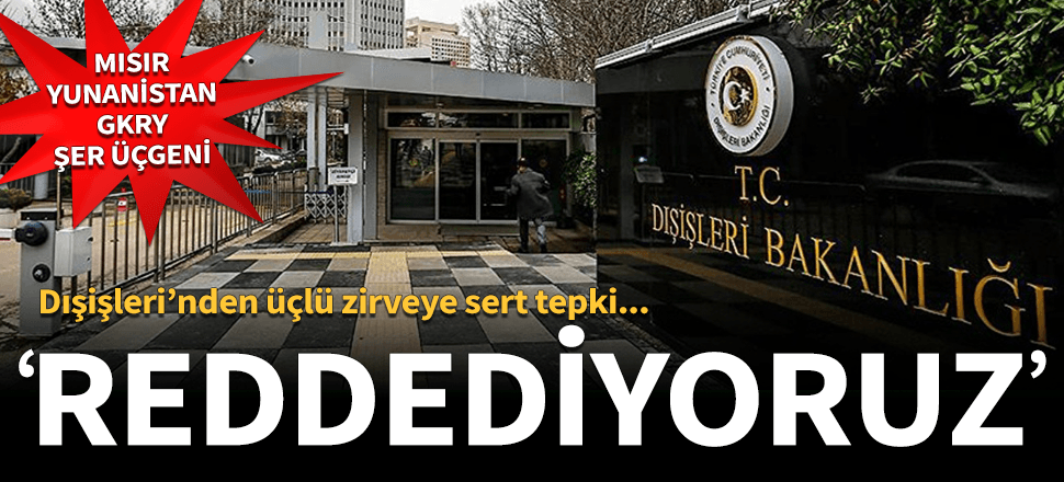 Dışişleri'nden ABD'deki üçlü zirveye sert tepki!