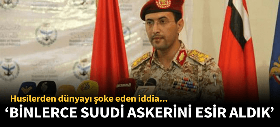 "Binlerce Suudi askerini rehin aldık"