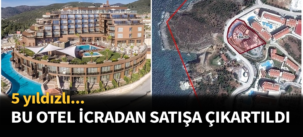 Kuşadası'ndaki otel icradan satışa çıkartıldı!