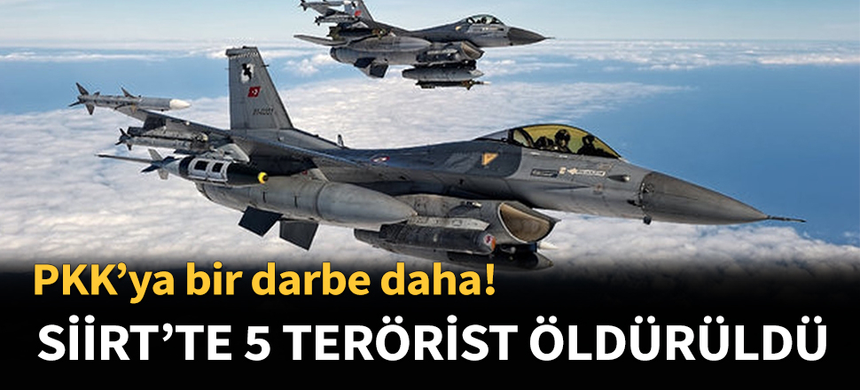 Siirt'te 5 terörist öldürüldü...