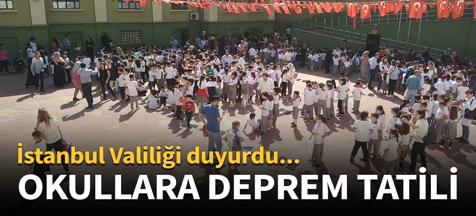 İstanbul'da 29 okula deprem tatili