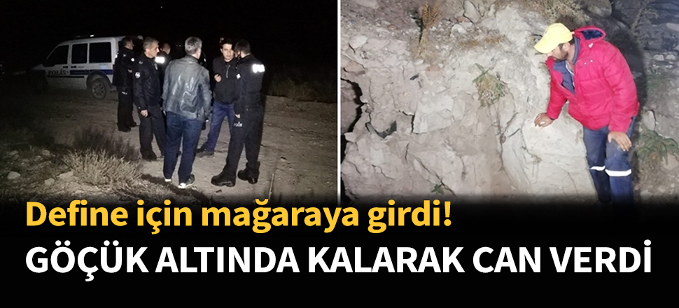 Göçük altında kalarak can verdi!
