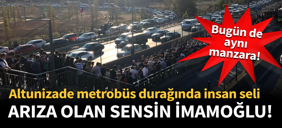 Altunizade metrobüs durağında yine insan seli!
