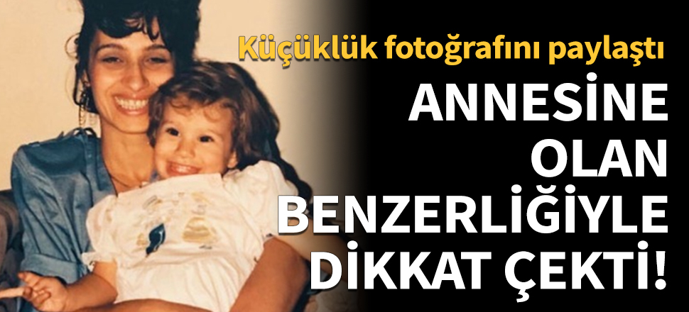 Annesine olan benzerliğiyle dikkat çekti!