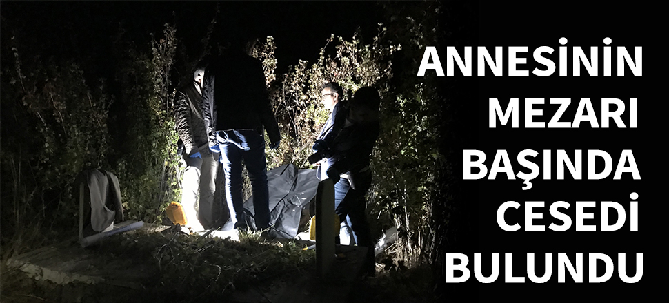 Annesinin mezarı başında can verdi...
