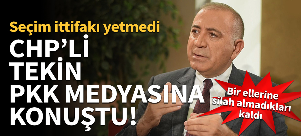 CHP'li Tekin PKK medyasına konuştu!